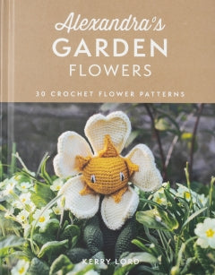 Alexandra's Garden: Flowers Book by Kerry Lord